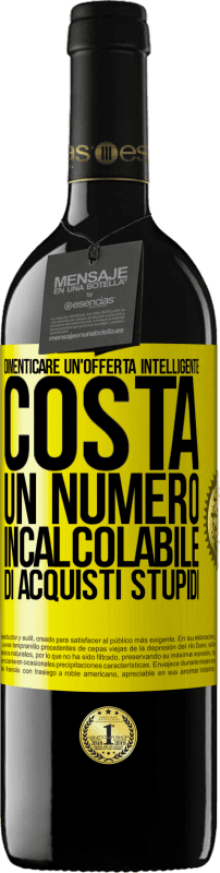 39,95 € Spedizione Gratuita | Vino rosso Edizione RED MBE Riserva Dimenticare un'offerta intelligente costa un numero incalcolabile di acquisti stupidi Etichetta Gialla. Etichetta personalizzabile Riserva 12 Mesi Raccogliere 2015 Tempranillo