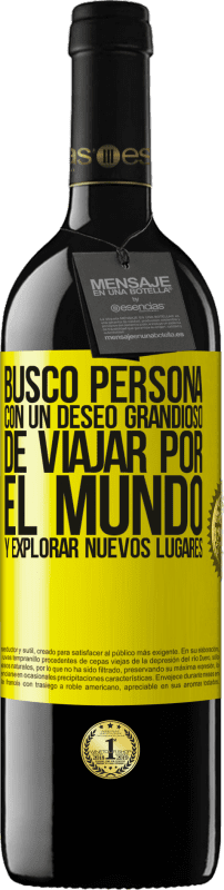 39,95 € Envío gratis | Vino Tinto Edición RED MBE Reserva Busco persona con un deseo grandioso de viajar por el mundo y explorar nuevos lugares Etiqueta Amarilla. Etiqueta personalizable Reserva 12 Meses Cosecha 2015 Tempranillo