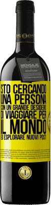 39,95 € Spedizione Gratuita | Vino rosso Edizione RED MBE Riserva Sto cercando una persona con un grande desiderio di viaggiare per il mondo ed esplorare nuovi posti Etichetta Gialla. Etichetta personalizzabile Riserva 12 Mesi Raccogliere 2015 Tempranillo