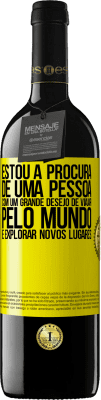 39,95 € Envio grátis | Vinho tinto Edição RED MBE Reserva Estou à procura de uma pessoa com um grande desejo de viajar pelo mundo e explorar novos lugares Etiqueta Amarela. Etiqueta personalizável Reserva 12 Meses Colheita 2015 Tempranillo