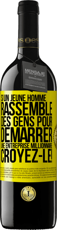 39,95 € Envoi gratuit | Vin rouge Édition RED MBE Réserve Si un jeune homme rassemble des gens pour démarrer une entreprise millionnaire. Croyez-le! Étiquette Jaune. Étiquette personnalisable Réserve 12 Mois Récolte 2016 Tempranillo