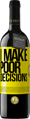 39,95 € Free Shipping | Red Wine RED Edition MBE Reserve I make poor decisions Yellow Label. Customizable label Reserve 12 Months Harvest 2016 Tempranillo