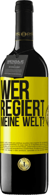 39,95 € Kostenloser Versand | Rotwein RED Ausgabe MBE Reserve wer regiert meine Welt? Gelbes Etikett. Anpassbares Etikett Reserve 12 Monate Ernte 2014 Tempranillo