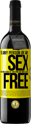39,95 € Free Shipping | Red Wine RED Edition MBE Reserve To any person of any SEX with each glass of this wine we give a lid for FREE Yellow Label. Customizable label Reserve 12 Months Harvest 2016 Tempranillo