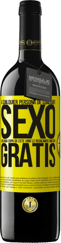 39,95 € Envío gratis | Vino Tinto Edición RED MBE Reserva A cualquier persona de cualquier SEXO con cada copa de este vino le regalamos una tapa GRATIS Etiqueta Amarilla. Etiqueta personalizable Reserva 12 Meses Cosecha 2015 Tempranillo