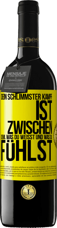 39,95 € Kostenloser Versand | Rotwein RED Ausgabe MBE Reserve Dein schlimmster Kampf ist zwischen dem, was du weißt und was du fühlst Gelbes Etikett. Anpassbares Etikett Reserve 12 Monate Ernte 2015 Tempranillo