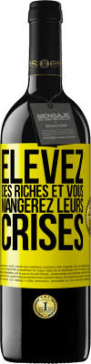 39,95 € Envoi gratuit | Vin rouge Édition RED MBE Réserve Élevez des riches et vous mangerez leurs crises Étiquette Jaune. Étiquette personnalisable Réserve 12 Mois Récolte 2015 Tempranillo