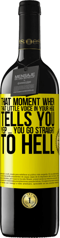 39,95 € Free Shipping | Red Wine RED Edition MBE Reserve That moment when that little voice in your head tells you Yep ... you go straight to hell Yellow Label. Customizable label Reserve 12 Months Harvest 2015 Tempranillo