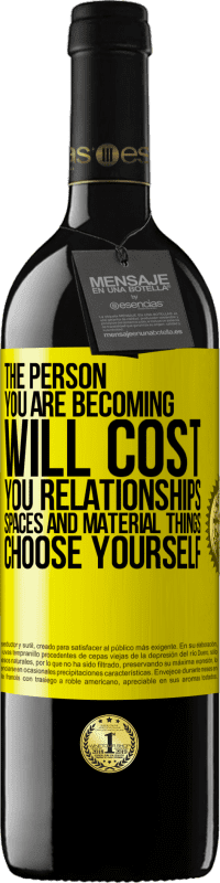 39,95 € Free Shipping | Red Wine RED Edition MBE Reserve The person you are becoming will cost you relationships, spaces and material things. Choose yourself Yellow Label. Customizable label Reserve 12 Months Harvest 2015 Tempranillo