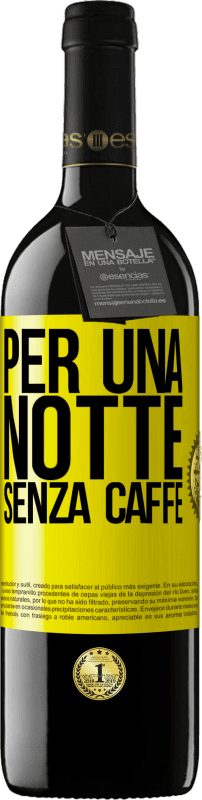 39,95 € Spedizione Gratuita | Vino rosso Edizione RED MBE Riserva Per una notte senza caffè Etichetta Gialla. Etichetta personalizzabile Riserva 12 Mesi Raccogliere 2015 Tempranillo