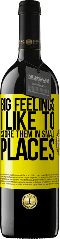 39,95 € Free Shipping | Red Wine RED Edition MBE Reserve Big feelings I like to store them in small places Yellow Label. Customizable label Reserve 12 Months Harvest 2015 Tempranillo