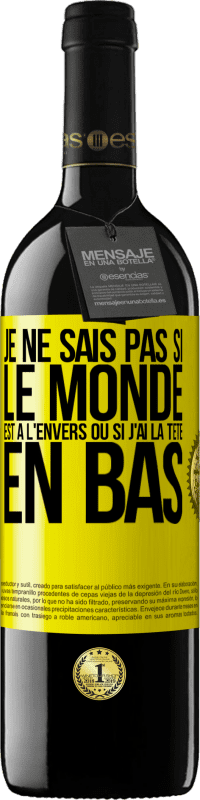 39,95 € Envoi gratuit | Vin rouge Édition RED MBE Réserve Je ne sais pas si le monde est à l'envers ou si j'ai la tête en bas Étiquette Jaune. Étiquette personnalisable Réserve 12 Mois Récolte 2015 Tempranillo