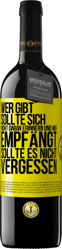 39,95 € Kostenloser Versand | Rotwein RED Ausgabe MBE Reserve Wer gibt, sollte sich nicht daran erinnern und wer empfängt, sollte es nicht vergessen Gelbes Etikett. Anpassbares Etikett Reserve 12 Monate Ernte 2015 Tempranillo