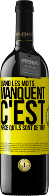 39,95 € Envoi gratuit | Vin rouge Édition RED MBE Réserve Quand les mots manquent c'est parce qu'ils sont de trop Étiquette Jaune. Étiquette personnalisable Réserve 12 Mois Récolte 2016 Tempranillo