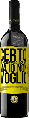 39,95 € Spedizione Gratuita | Vino rosso Edizione RED MBE Riserva Certo che posso vivere senza di te. Ma io non voglio Etichetta Gialla. Etichetta personalizzabile Riserva 12 Mesi Raccogliere 2015 Tempranillo