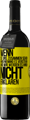 39,95 € Kostenloser Versand | Rotwein RED Ausgabe MBE Reserve Wenn sie uns zusammen sehen, wird niemand es verstehen, und wir werden es ihnen nicht erklären Gelbes Etikett. Anpassbares Etikett Reserve 12 Monate Ernte 2015 Tempranillo