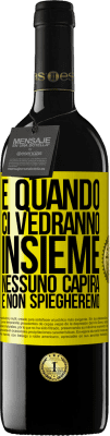 39,95 € Spedizione Gratuita | Vino rosso Edizione RED MBE Riserva E quando ci vedranno insieme, nessuno capirà e non spiegheremo Etichetta Gialla. Etichetta personalizzabile Riserva 12 Mesi Raccogliere 2015 Tempranillo