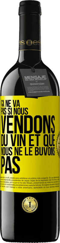 39,95 € Envoi gratuit | Vin rouge Édition RED MBE Réserve Ça ne va pas si nous vendons du vin et que nous ne le buvons pas Étiquette Jaune. Étiquette personnalisable Réserve 12 Mois Récolte 2015 Tempranillo