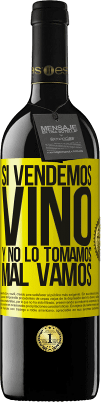 39,95 € Envío gratis | Vino Tinto Edición RED MBE Reserva Si vendemos vino, y no lo tomamos, mal vamos Etiqueta Amarilla. Etiqueta personalizable Reserva 12 Meses Cosecha 2015 Tempranillo