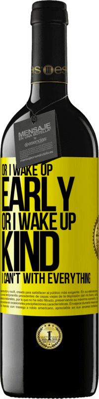 39,95 € Free Shipping | Red Wine RED Edition MBE Reserve Or I wake up early, or I wake up kind, I can't with everything Yellow Label. Customizable label Reserve 12 Months Harvest 2014 Tempranillo