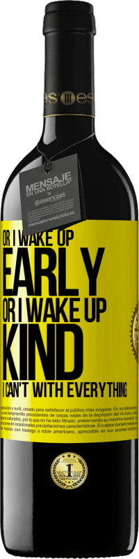 39,95 € Free Shipping | Red Wine RED Edition MBE Reserve Or I wake up early, or I wake up kind, I can't with everything Yellow Label. Customizable label Reserve 12 Months Harvest 2015 Tempranillo