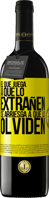 39,95 € Envío gratis | Vino Tinto Edición RED MBE Reserva El que juega a que lo extrañen se arriesga a que lo olviden Etiqueta Amarilla. Etiqueta personalizable Reserva 12 Meses Cosecha 2016 Tempranillo