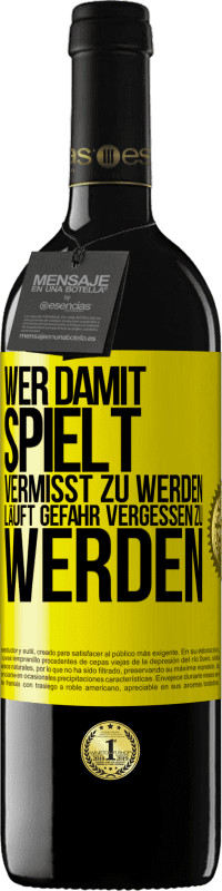 39,95 € Kostenloser Versand | Rotwein RED Ausgabe MBE Reserve Wer damit spielt vermisst zu werden, läuft Gefahr vergessen zu werden Gelbes Etikett. Anpassbares Etikett Reserve 12 Monate Ernte 2015 Tempranillo