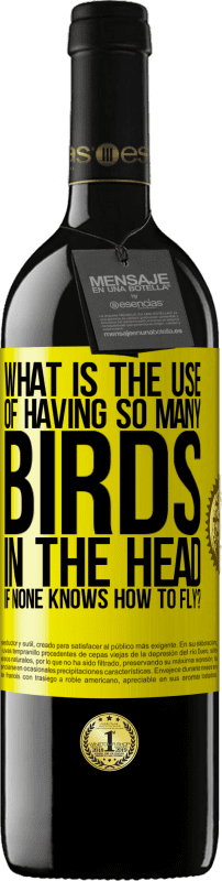 39,95 € 送料無料 | 赤ワイン REDエディション MBE 予約する 飛行方法がわからない場合、頭に非常に多くの鳥がいることの使用は何ですか？ 黄色のラベル. カスタマイズ可能なラベル 予約する 12 月 収穫 2014 Tempranillo