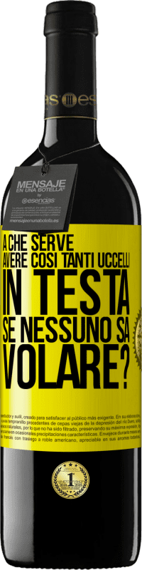 39,95 € Spedizione Gratuita | Vino rosso Edizione RED MBE Riserva A che serve avere così tanti uccelli in testa se nessuno sa volare? Etichetta Gialla. Etichetta personalizzabile Riserva 12 Mesi Raccogliere 2015 Tempranillo