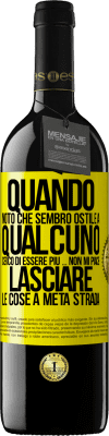 39,95 € Spedizione Gratuita | Vino rosso Edizione RED MBE Riserva Quando noto che piaccio a qualcuno, cerco di piacergli di peggio ... Non mi piace lasciare le cose a metà strada Etichetta Gialla. Etichetta personalizzabile Riserva 12 Mesi Raccogliere 2015 Tempranillo