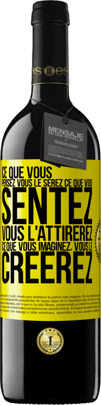 39,95 € Envoi gratuit | Vin rouge Édition RED MBE Réserve Ce que vous pensez, vous le serez, ce que vous sentez, vous l'attirerez, ce que vous imaginez, vous le créerez Étiquette Jaune. Étiquette personnalisable Réserve 12 Mois Récolte 2015 Tempranillo