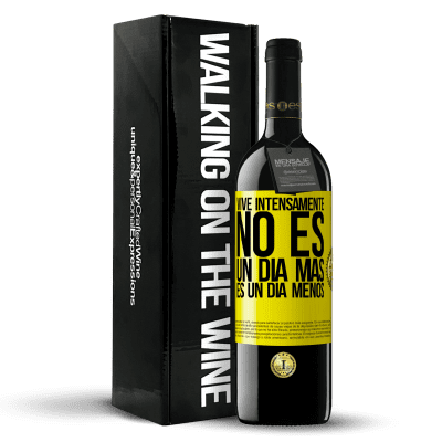 «Vive intensamente, no es un día más es un día menos» Edición RED MBE Reserva