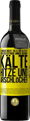 39,95 € Kostenloser Versand | Rotwein RED Ausgabe MBE Reserve Ich weiß nicht, ob es das Alter ist, aber ich ertrage immer weniger: Kälte, Hitze und Arschlöcher Gelbes Etikett. Anpassbares Etikett Reserve 12 Monate Ernte 2014 Tempranillo