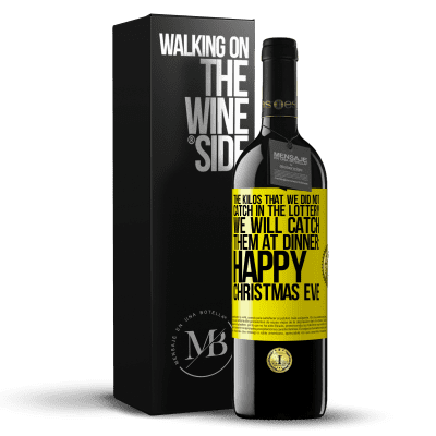 «The kilos that we did not catch in the lottery, we will catch them at dinner: Happy Christmas Eve» RED Edition MBE Reserve