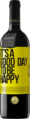 39,95 € Kostenloser Versand | Rotwein RED Ausgabe MBE Reserve It's a good day to be happy Gelbes Etikett. Anpassbares Etikett Reserve 12 Monate Ernte 2016 Tempranillo