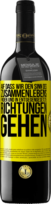 39,95 € Kostenloser Versand | Rotwein RED Ausgabe MBE Reserve Auf dass wir den Sinn des Zusammenlebens finden und in entgegengesetzte Richtungen gehen Gelbes Etikett. Anpassbares Etikett Reserve 12 Monate Ernte 2015 Tempranillo