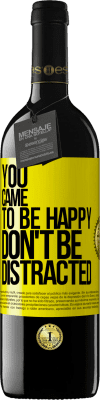 39,95 € Free Shipping | Red Wine RED Edition MBE Reserve You came to be happy, don't be distracted Yellow Label. Customizable label Reserve 12 Months Harvest 2015 Tempranillo