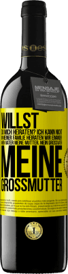 39,95 € Kostenloser Versand | Rotwein RED Ausgabe MBE Reserve Willst du mich heiraten? Ich kann nicht, in meiner Familie heiraten wir einander: mein Vater meine Mutter, mein Großvater meine Gelbes Etikett. Anpassbares Etikett Reserve 12 Monate Ernte 2014 Tempranillo