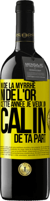 39,95 € Envoi gratuit | Vin rouge Édition RED MBE Réserve Ni de la myrrhe ni de l'or. Cette année je veux un câlin de ta part Étiquette Jaune. Étiquette personnalisable Réserve 12 Mois Récolte 2015 Tempranillo