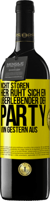 39,95 € Kostenloser Versand | Rotwein RED Ausgabe MBE Reserve Nicht stören. Hier ruht sich ein Überlebender der Party von gestern aus Gelbes Etikett. Anpassbares Etikett Reserve 12 Monate Ernte 2015 Tempranillo