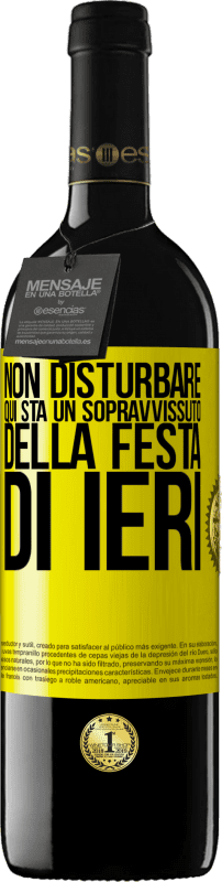 39,95 € Spedizione Gratuita | Vino rosso Edizione RED MBE Riserva Non disturbare. Qui sta un sopravvissuto della festa di ieri Etichetta Gialla. Etichetta personalizzabile Riserva 12 Mesi Raccogliere 2015 Tempranillo