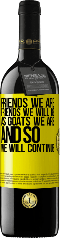 39,95 € Free Shipping | Red Wine RED Edition MBE Reserve Friends we are, friends we will be, as goats we are and so we will continue Yellow Label. Customizable label Reserve 12 Months Harvest 2015 Tempranillo