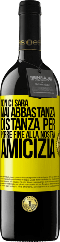 39,95 € Spedizione Gratuita | Vino rosso Edizione RED MBE Riserva Non ci sarà mai abbastanza distanza per porre fine alla nostra amicizia Etichetta Gialla. Etichetta personalizzabile Riserva 12 Mesi Raccogliere 2015 Tempranillo