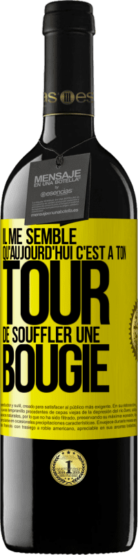 39,95 € Envoi gratuit | Vin rouge Édition RED MBE Réserve Il me semble qu'aujourd'hui c'est à ton tour de souffler une bougie Étiquette Jaune. Étiquette personnalisable Réserve 12 Mois Récolte 2015 Tempranillo