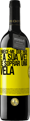 39,95 € Envio grátis | Vinho tinto Edição RED MBE Reserva Parece-me que hoje, é a sua vez de soprar uma vela Etiqueta Amarela. Etiqueta personalizável Reserva 12 Meses Colheita 2014 Tempranillo