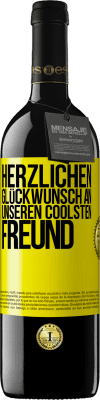 39,95 € Kostenloser Versand | Rotwein RED Ausgabe MBE Reserve Herzlichen Glückwunsch an unseren coolsten Freund Gelbes Etikett. Anpassbares Etikett Reserve 12 Monate Ernte 2015 Tempranillo