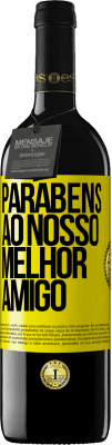 39,95 € Envio grátis | Vinho tinto Edição RED MBE Reserva Parabéns ao nosso melhor amigo Etiqueta Amarela. Etiqueta personalizável Reserva 12 Meses Colheita 2016 Tempranillo