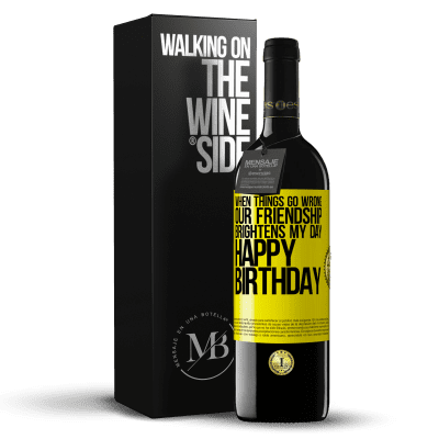 «When things go wrong, our friendship brightens my day. Happy Birthday» RED Edition MBE Reserve