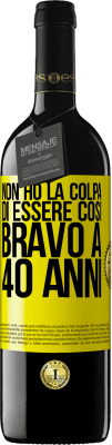 39,95 € Spedizione Gratuita | Vino rosso Edizione RED MBE Riserva Non ho la colpa di essere così bravo a 40 anni Etichetta Gialla. Etichetta personalizzabile Riserva 12 Mesi Raccogliere 2014 Tempranillo