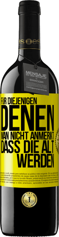 39,95 € Kostenloser Versand | Rotwein RED Ausgabe MBE Reserve Für diejenigen, denen man nicht anmerkt, dass die alt werden Gelbes Etikett. Anpassbares Etikett Reserve 12 Monate Ernte 2015 Tempranillo